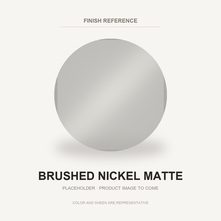 Brushed Nickel Matte finish placeholder for 